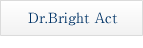 Dr.Bright Act �h�N�^�[�u���C�g�A�N�g